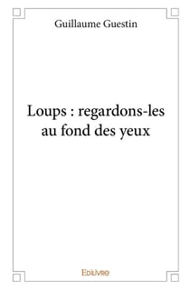Loups : regardons-les au fond des yeux