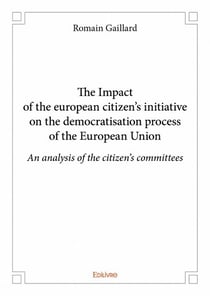 The impact of the european citizen's initiative on the democratisation process of the european union
