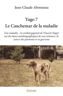 Yago 7 - Le Cauchemar de la maladie : Une maladie - le combat gagnant de Vincent (Yago) sur des bases autobiographiques de son existence