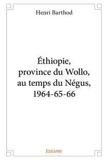 Éthiopie, province du wollo, au temps du négus, 1964-65-66