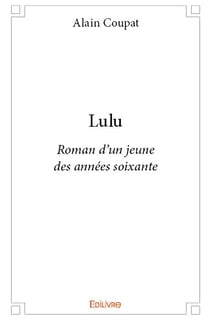 Lulu - Roman d?un jeune des années soixante