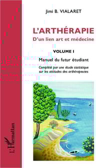 L'arthérapie - d'un lien art et médecine Tome 1 - manuel du futur étudiant