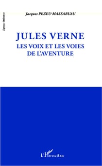 Jules Verne - les voix et les voies de l'aventure