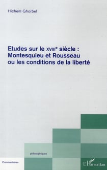 Études sur le XVIII siècle : Montesquieu et Rousseau ou les conditions de la liberté