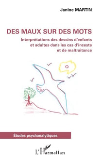 Des maux sur des mots - interprétations des dessins d'enfants et adultes dans les cas d'inceste et de maltraitance