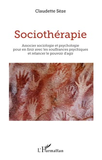 Sociothérapie : associer sociologie et psychologie pour en finir avec les souffrances psychiques et relancer le pouvoir d'agir