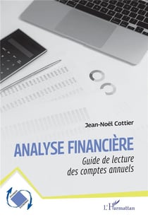 Analyse financière : Guide de lecture des comptes annuels