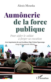 Aumônerie de la force publique : Pour aider le soldat à forger sa vocation