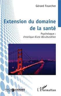 Extension du domaine de la santé : Psychologue, chronique d'une déculturation