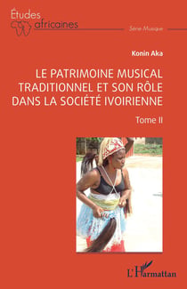 Le patrimoine musical traditionnel et son rôle dans la société ivoirienne : Tome II