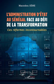 L'administration d'état au Sénégal face au défi de la transformation : ces réformes incontournables