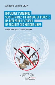 Appliquer l'embargo sur les armes  en Afrique de l'Ouest : un défi pour le Conseil de sécurité des Nations Unies