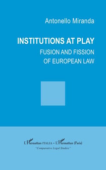 Institutions at play : Fusion and fission of european law