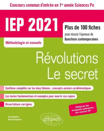 IEP 2020 - plus de 100 fiches pour réussir l'épreuve de questions contemporaines - révolutions - le secret - méthodologie et conseils