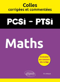 Colles corrigées et commentées : Maths : PCSI/PTSI