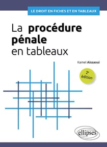 La procédure pénale en tableaux : A jour au 1er mai 2024 (2e édition)
