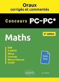 Oraux corrigés et commentés : Maths : PC/PC*