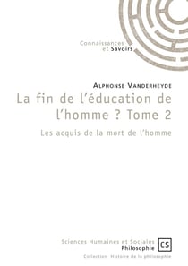 La fin de l'éducation de l'homme ? - Tome 2