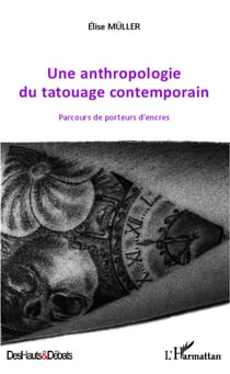 Une anthropologie du tatouage contemporain - parcours de porteurs d'encres