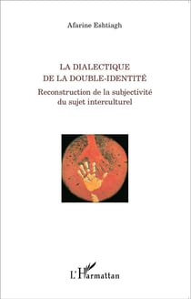La dialectique de la double-identité - reconstruction de la subjectivité du sujet interculturel