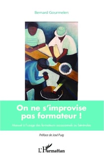 On ne s'improvise pas formateur - manuel à l'usage des formateurs occasionnels ou bénévoles