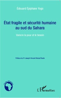 État fragile et sécurité humaine au sud du Sahara - vaincre la peur et le besoin
