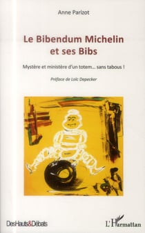 Le Bibendum Michelin et ses Bibs - mystère et ministère d'un totem... sans tabous !