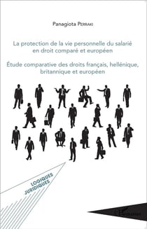 La protection de la vie personnelle du salarié en droit comparé européen - étude comparative des droits français, hellénique, britannique et européen