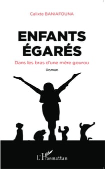 Enfants égarés, dans les bras d'une mère gourou  roman
