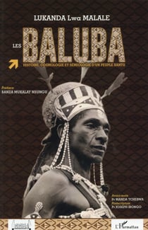 Les Baluba - histoire, cosmologie et semiologie d'un peuple bantu