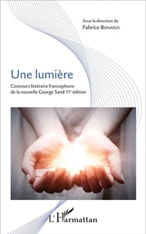 Une lumière : Concours littéraire francophone de la nouvelle George Sand 11e édition
