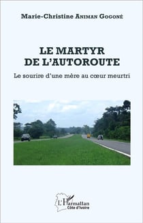 Le martyr de l'autoroute : Le sourire d'une mère au coeur meurtri