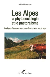 Les Alpes la phytosociologie et le pastoralisme - quelques éléments pour connaître et gérer un alpage