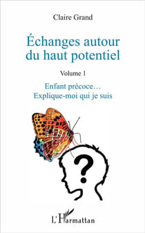 Échanges autour du haut potentiel t.1 - enfant précoce... explique-moi qui je suis