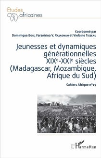 Jeunesses et dynamiques générationnelles XIXe-XXe siècles (Madagascar, Mozambique, Afrique du sud)