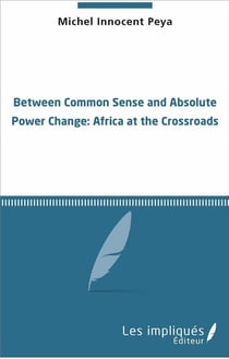 Between common sense and absolute power change - Africa at the crossroads