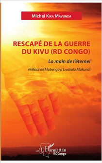 Rescapé de la guerre du Kivu (RD Congo) - la main de l'éternel