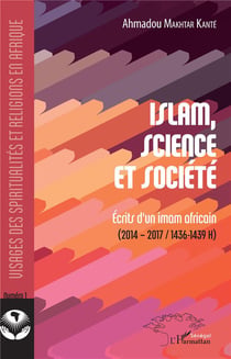 Islam, science et société - écrits d'un imam africain (2014-2017 / 1436-1439 H)