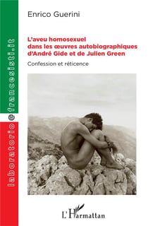 L'aveu homosexuel dans les oeuvres autobiographiques d'André Gide et de Julien Green - confession et reticence