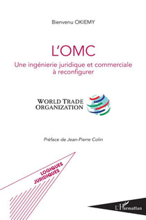 L'OMC - une ingénierie juridique et commerciale à reconfigurer - world trade organization
