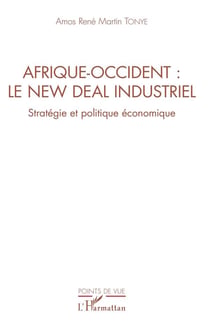 Afrique-Occident : le new deal industriel - stratégie et politique économique