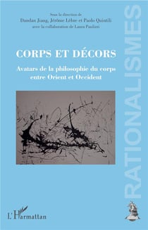 Corps et décors - avatars de la philosophie du corps entre Orient et Occident