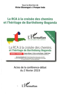 La RCA à la croisée des chemins et l'héritage de Barthélemy Boganda - actes de la conference-debat du 2 février 2019
