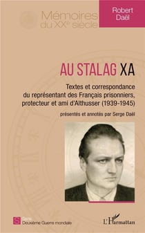 Au stalag xa - textes et correspondance du représentant des Francais prisonniers, protecteur et ami d'Althusser (1939-1945)