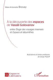 À la découverte des espaces de Vassili Golovanov - entre éloges des voyages insensés et espace et labyrinthes