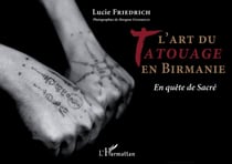 L'art du tatouage en Birmanie - en quête de sacré