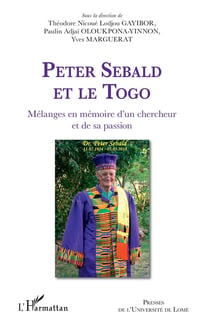 Peter Sebald et le Togo - mélanges en mémoire d'un chercheur et de sa passion
