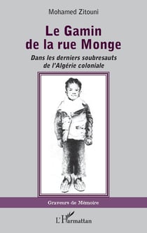 Le gamin de la rue Monge - dans les derniers soubresauts de l'Algérie coloniale