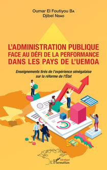 L'administration publique face au défi de la performance dans les pays de l'UEMOA : enseignements tirés de l'expérience sénégalaise sur la réforme de l'Etat