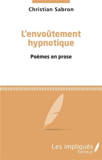 L'envoûtement hypnotique - poèmes en prose